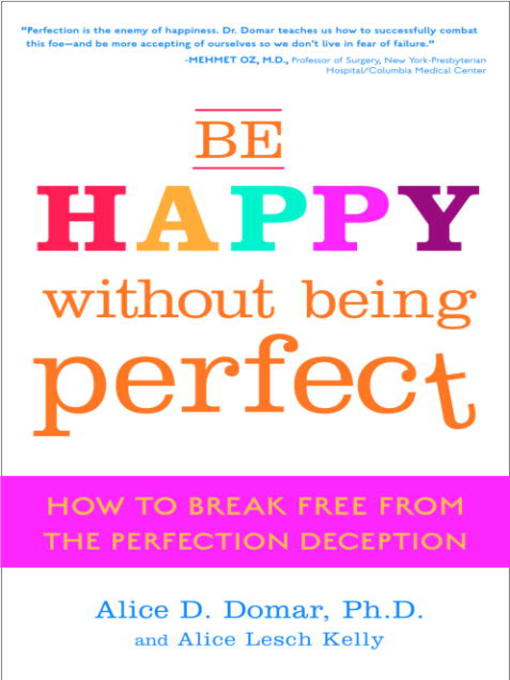 Title details for Be Happy Without Being Perfect by Alice D. Domar, Ph.D. - Wait list